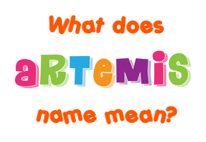 Meaning of Artemis Name