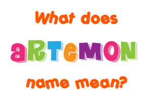 Meaning of Artemon Name