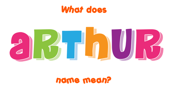 arthur-name-meaning-of-arthur