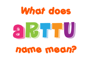 Meaning of Arttu Name