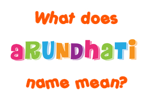 Meaning of Arundhati Name