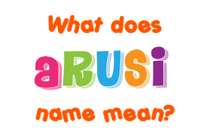 Meaning of Arusi Name