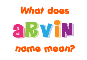 Meaning of Arvin Name