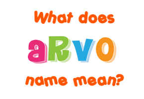 Meaning of Arvo Name