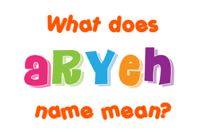 Meaning of Aryeh Name