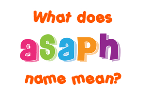 Meaning of Asaph Name