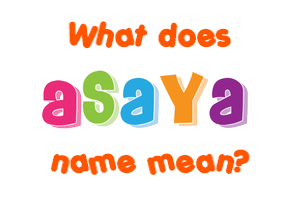 Meaning of Asaya Name