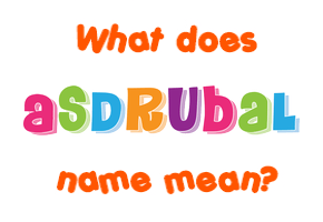 Meaning of Asdrubal Name