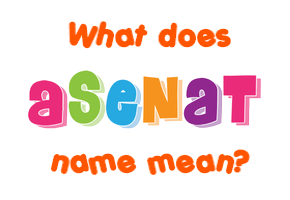 Meaning of Asenat Name