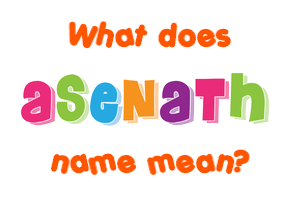 Meaning of Asenath Name