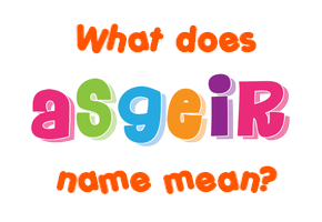 Meaning of Asgeir Name