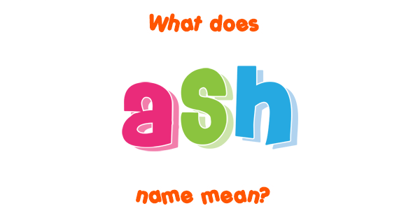 ash-name-meaning-of-ash