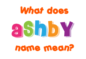 Meaning of Ashby Name