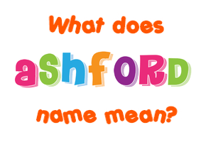 Meaning of Ashford Name