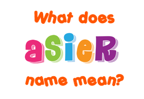 Meaning of Asier Name