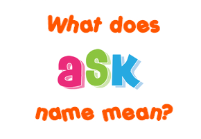 Meaning of Ask Name