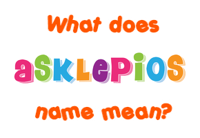 Meaning of Asklepios Name