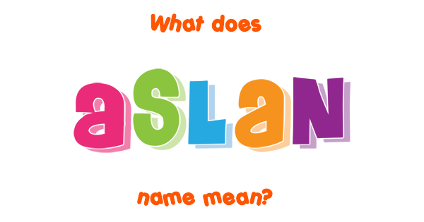 aslan-name-meaning-of-aslan