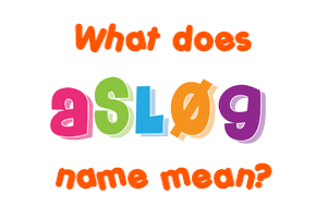 Meaning of Asløg Name