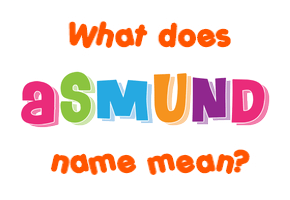 Meaning of Asmund Name