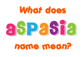 Meaning of Aspasia Name