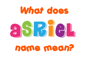 Meaning of Asriel Name