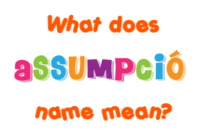 Meaning of Assumpció Name