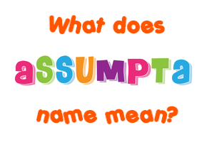 Meaning of Assumpta Name