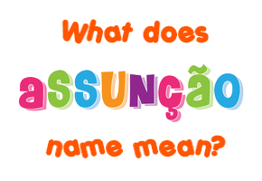 Meaning of Assunção Name