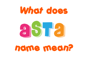 Meaning of Asta Name