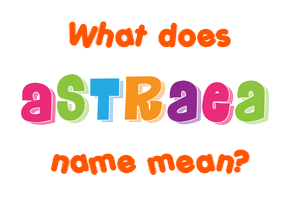 Meaning of Astraea Name