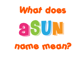 Meaning of Asun Name