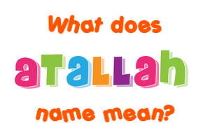 Meaning of Atallah Name