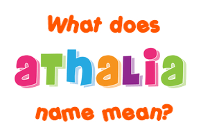 Meaning of Athalia Name