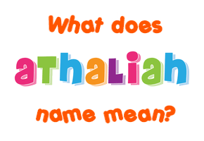 Meaning of Athaliah Name