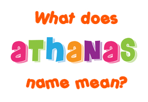 Meaning of Athanas Name