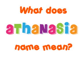 Meaning of Athanasia Name