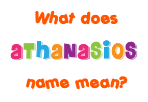 Meaning of Athanasios Name