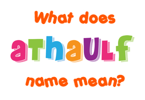 Meaning of Athaulf Name