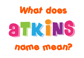 Meaning of Atkins Name