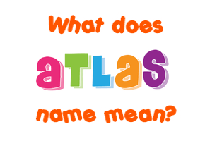 Meaning of Atlas Name