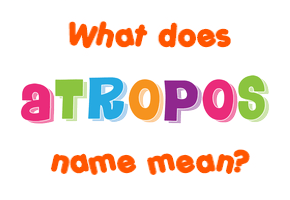 Meaning of Atropos Name