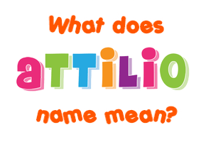 Meaning of Attilio Name