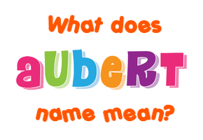 Meaning of Aubert Name