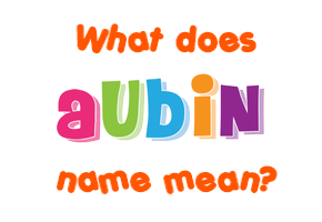 Meaning of Aubin Name