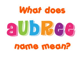 Meaning of Aubree Name