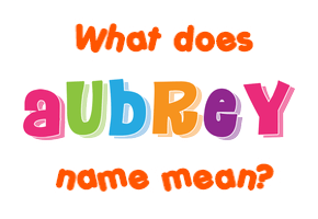 Meaning of Aubrey Name