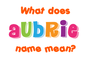 Meaning of Aubrie Name