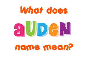 Meaning of Auden Name