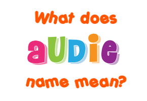 Meaning of Audie Name